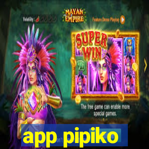 app pipiko